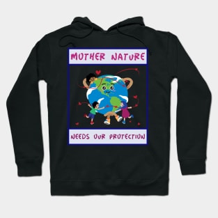 Mother Nature Needs our Protection Hoodie